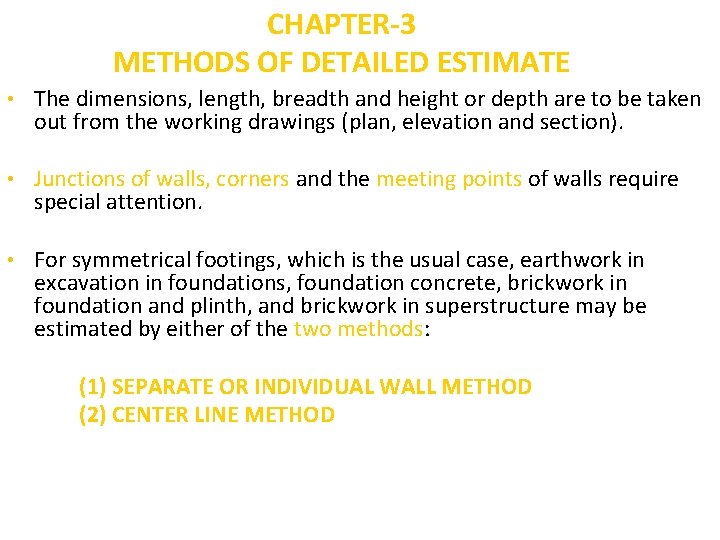 CHAPTER-3 METHODS OF DETAILED ESTIMATE • The dimensions, length, breadth and height or depth
