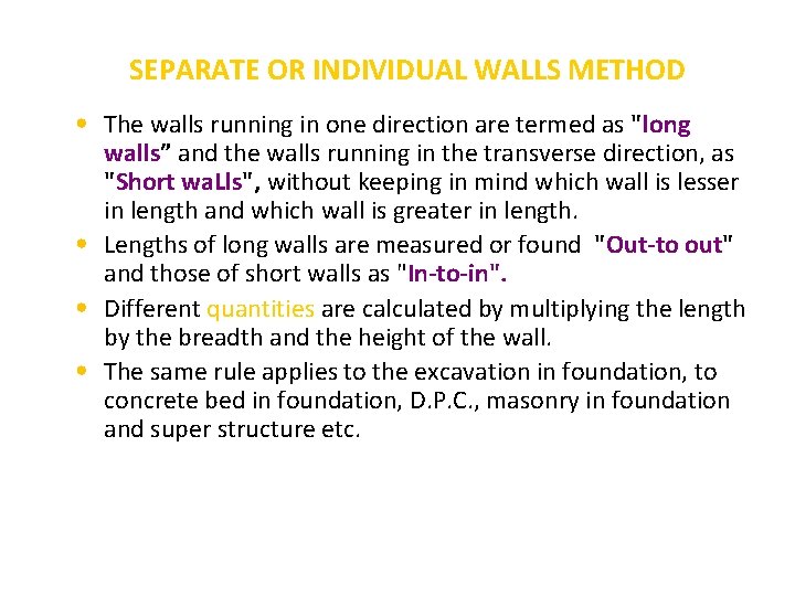 SEPARATE OR INDIVIDUAL WALLS METHOD • The walls running in one direction are termed