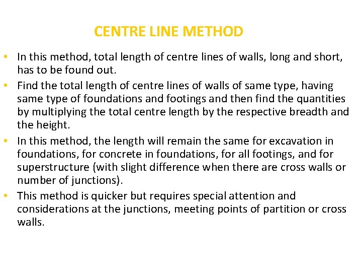 CENTRE LINE METHOD • In this method, total length of centre lines of walls,