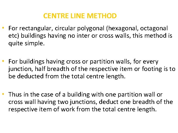 CENTRE LINE METHOD • For rectangular, circular polygonal (hexagonal, octagonal etc) buildings having no