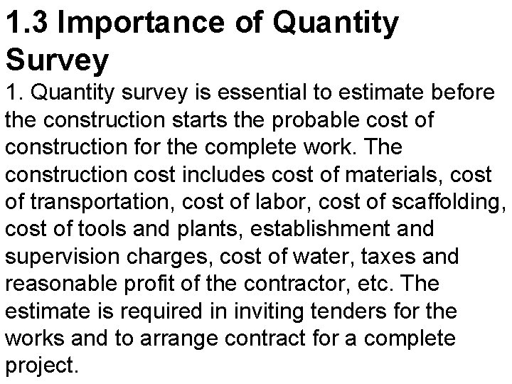 1. 3 Importance of Quantity Survey 1. Quantity survey is essential to estimate before