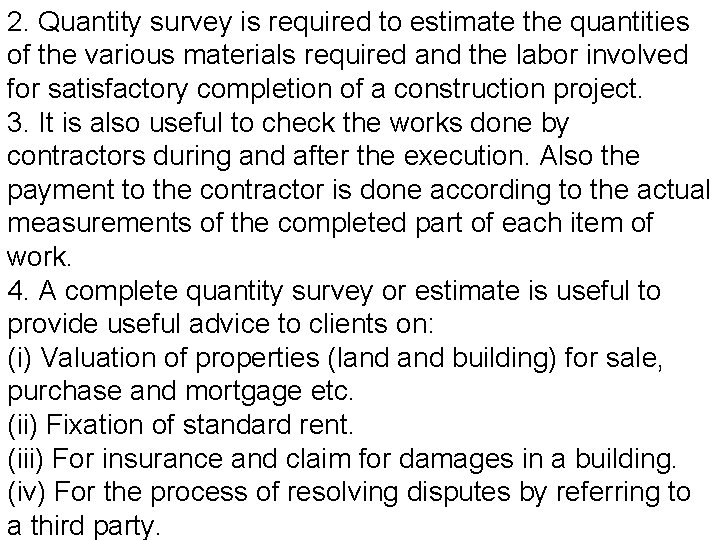 2. Quantity survey is required to estimate the quantities of the various materials required