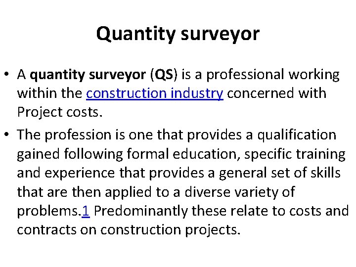 Quantity surveyor • A quantity surveyor (QS) is a professional working within the construction