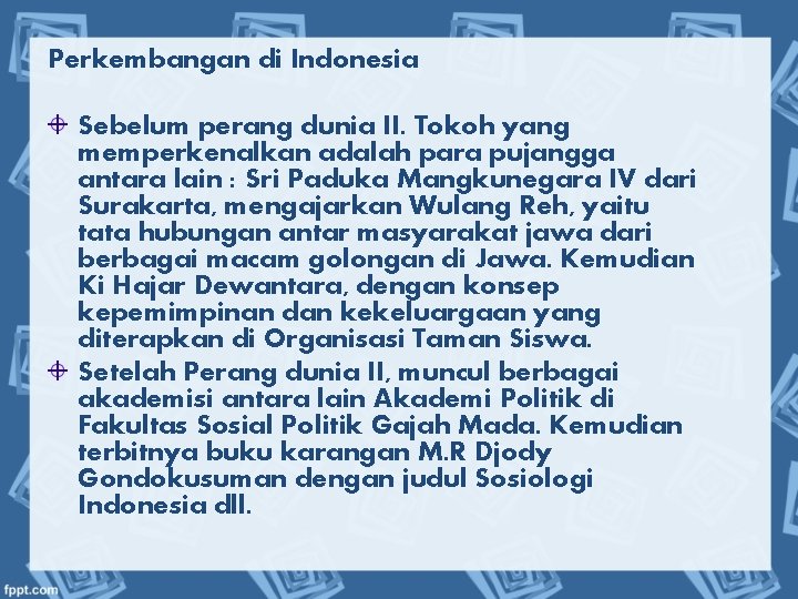 Perkembangan di Indonesia Sebelum perang dunia II. Tokoh yang memperkenalkan adalah para pujangga antara