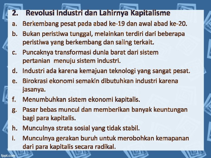 2. Revolusi Industri dan Lahirnya Kapitalisme a. Berkembang pesat pada abad ke-19 dan awal