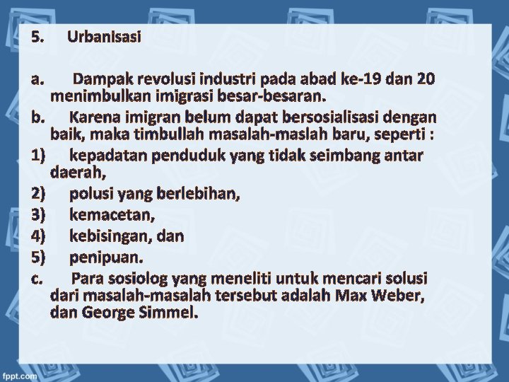 5. Urbanisasi a. Dampak revolusi industri pada abad ke-19 dan 20 menimbulkan imigrasi besar-besaran.