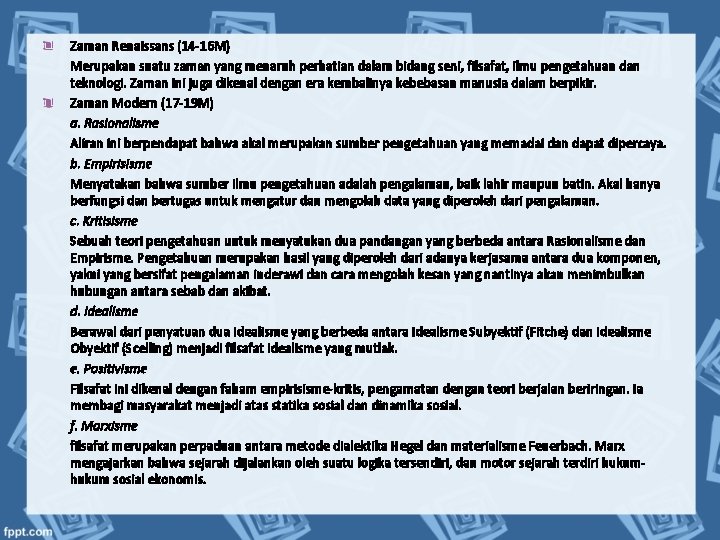 Zaman Renaissans (14 -16 M) Merupakan suatu zaman yang menaruh perhatian dalam bidang seni,