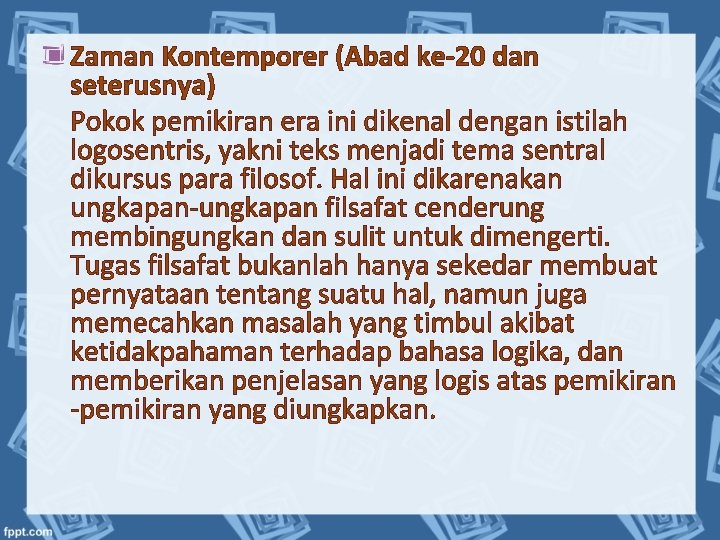 Zaman Kontemporer (Abad ke-20 dan seterusnya) Pokok pemikiran era ini dikenal dengan istilah logosentris,