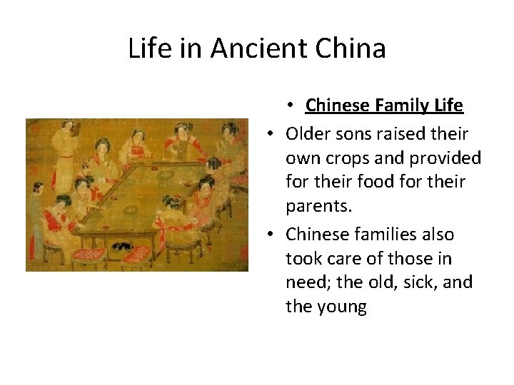 Life in Ancient China • Chinese Family Life • Older sons raised their own