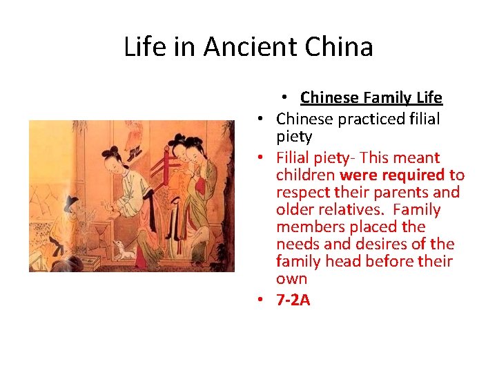 Life in Ancient China • Chinese Family Life • Chinese practiced filial piety •