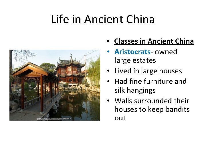 Life in Ancient China • Classes in Ancient China • Aristocrats- owned large estates
