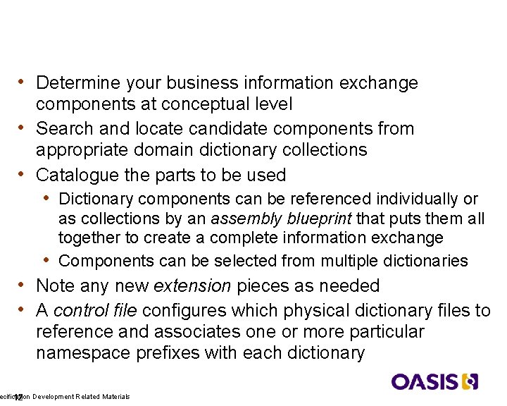 Using Dictionaries • Determine your business information exchange components at conceptual level • Search