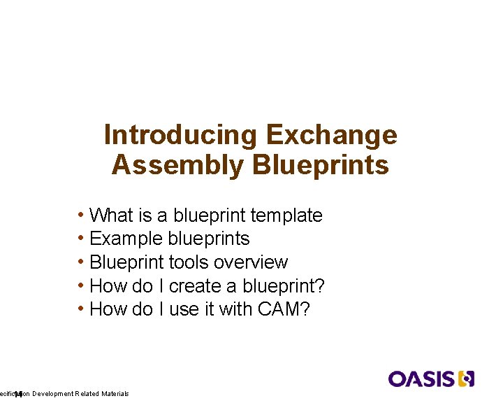 Introducing Exchange Assembly Blueprints • What is a blueprint template • Example blueprints •