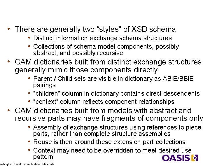 XSD Schema v CAM Dictionary • There are generally two “styles” of XSD schema