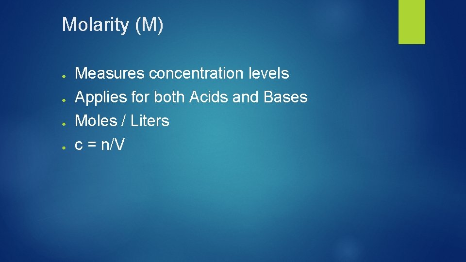 Molarity (M) ● Measures concentration levels ● Applies for both Acids and Bases ●