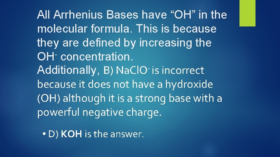 All Arrhenius Bases have “OH” in the molecular formula. This is because they are