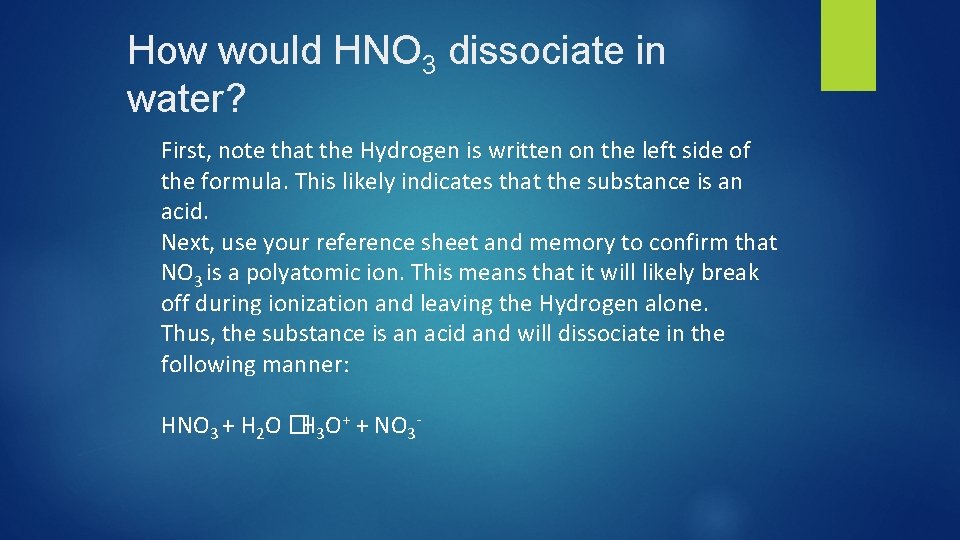 How would HNO 3 dissociate in water? First, note that the Hydrogen is written