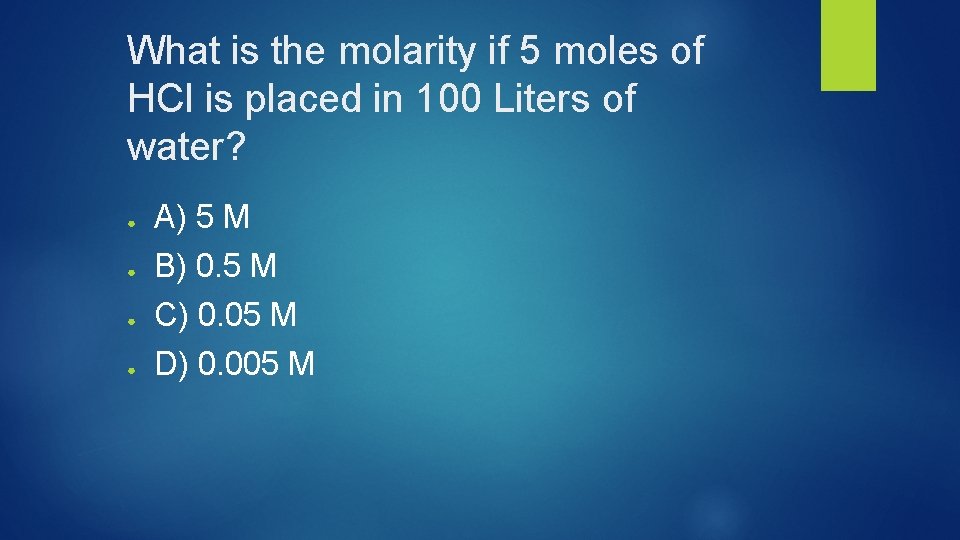 What is the molarity if 5 moles of HCl is placed in 100 Liters