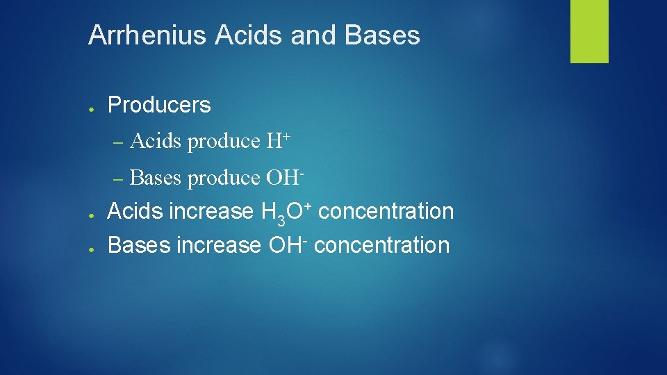Arrhenius Acids and Bases ● Producers – Acids produce H+ – Bases produce OH-