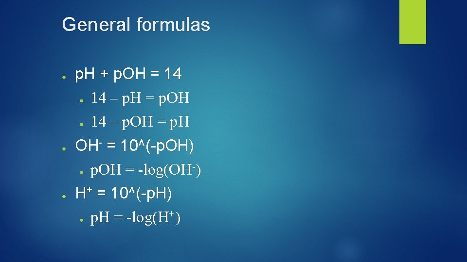 General formulas ● p. H + p. OH = 14 ● 14 – p.