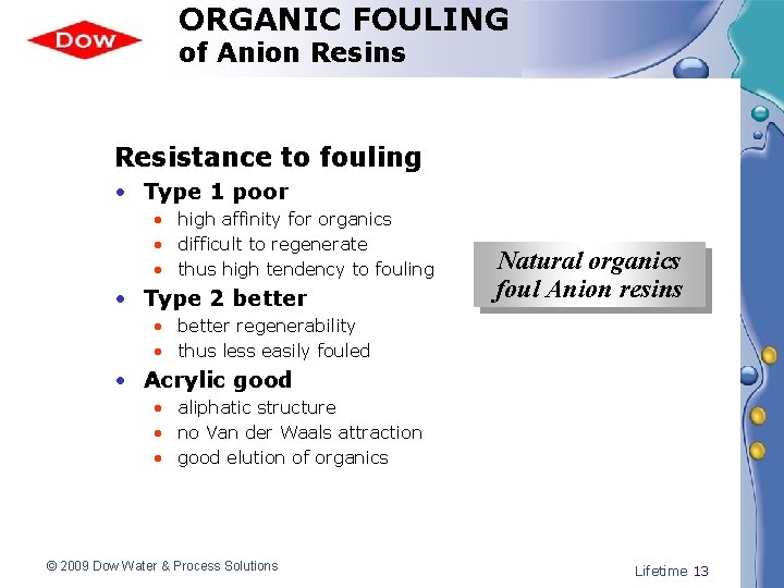 ORGANIC FOULING of Anion Resins Resistance to fouling • Type 1 poor • high