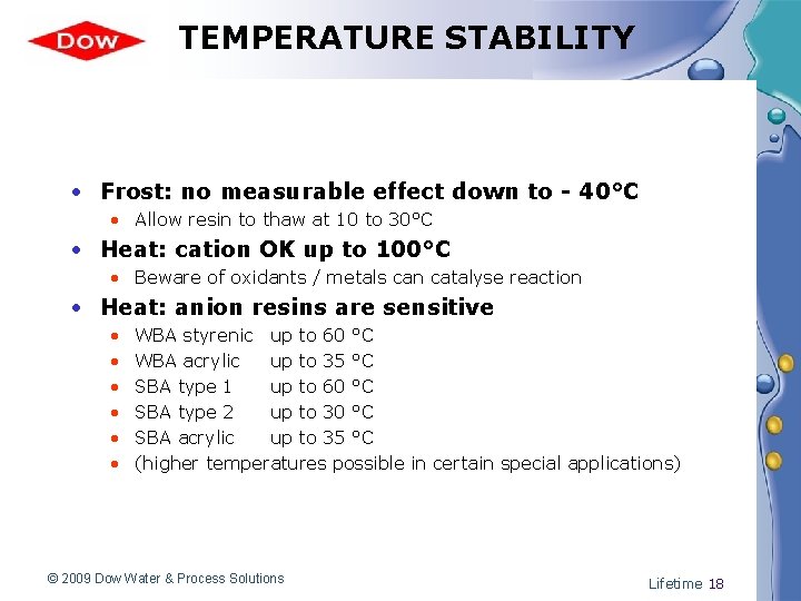 TEMPERATURE STABILITY • Frost: no measurable effect down to - 40°C • Allow resin