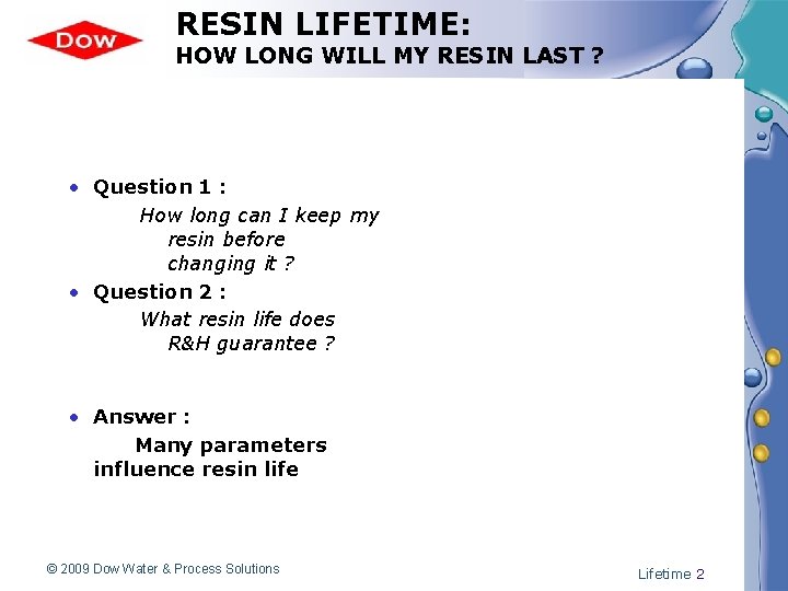 RESIN LIFETIME: HOW LONG WILL MY RESIN LAST ? • Question 1 : How