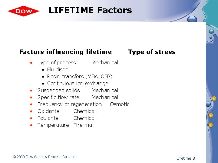 LIFETIME Factors influencing lifetime • • Type of stress Type of process Mechanical •