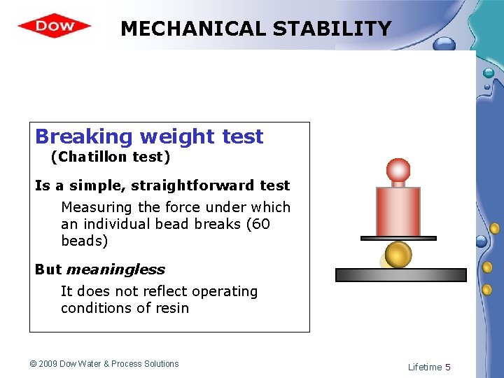 MECHANICAL STABILITY Breaking weight test (Chatillon test) Is a simple, straightforward test Measuring the