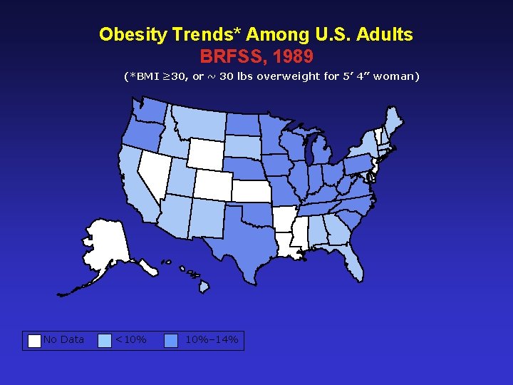 Obesity Trends* Among U. S. Adults BRFSS, 1989 (*BMI ≥ 30, or ~ 30