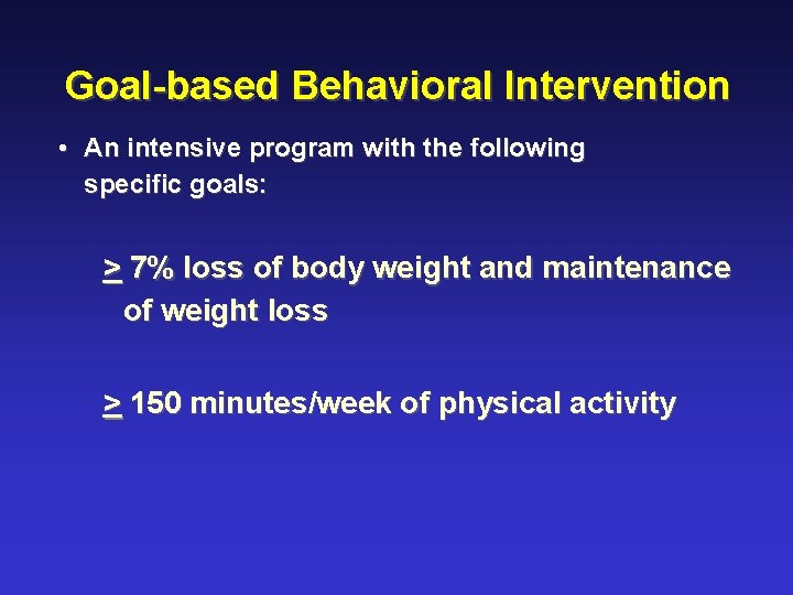 Goal-based Behavioral Intervention • An intensive program with the following specific goals: > 7%