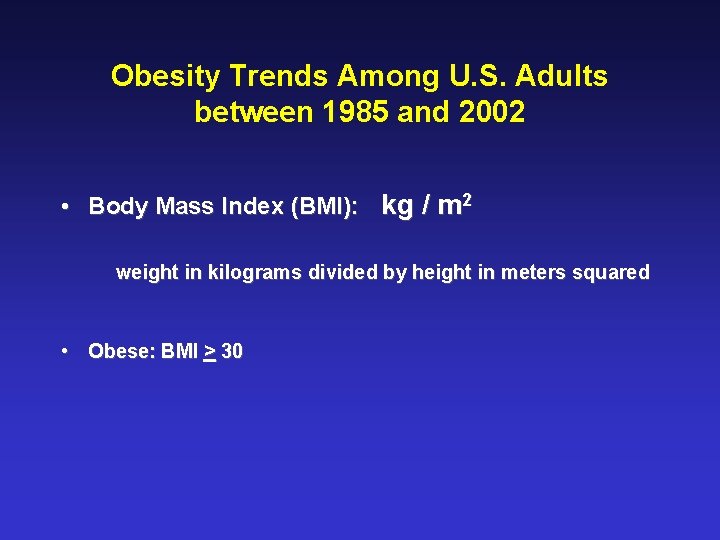 Obesity Trends Among U. S. Adults between 1985 and 2002 • Body Mass Index