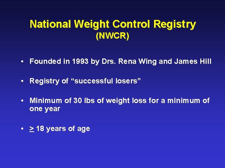 National Weight Control Registry (NWCR) • Founded in 1993 by Drs. Rena Wing and