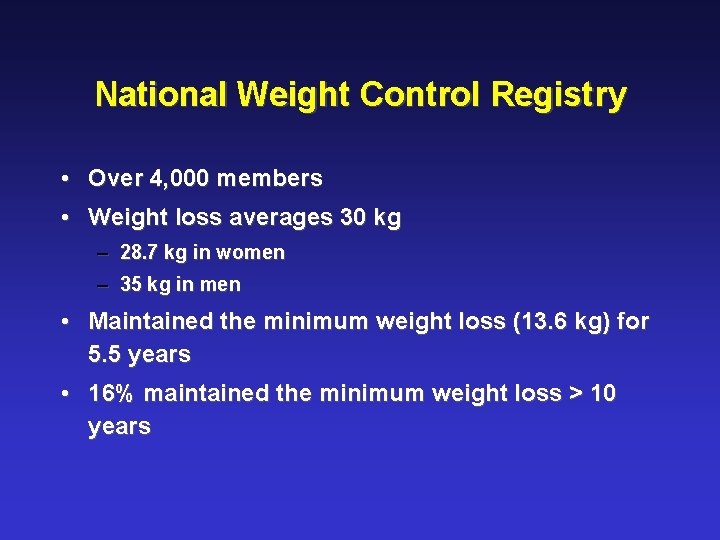 National Weight Control Registry • Over 4, 000 members • Weight loss averages 30
