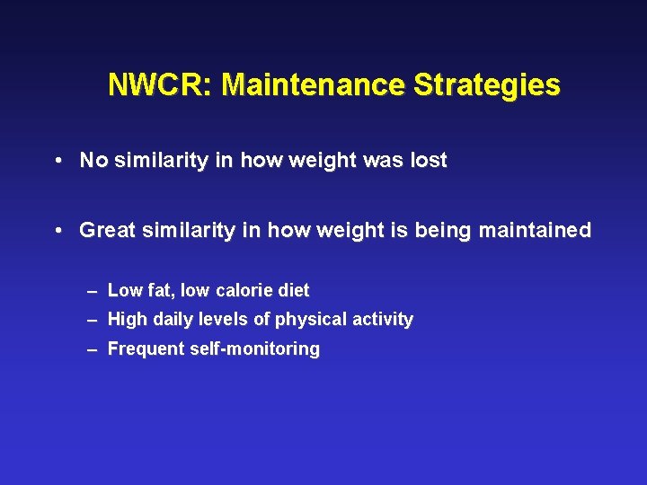 NWCR: Maintenance Strategies • No similarity in how weight was lost • Great similarity