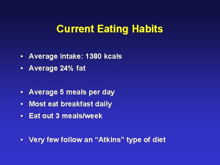 Current Eating Habits • Average intake: 1380 kcals • Average 24% fat • Average