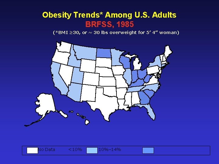 Obesity Trends* Among U. S. Adults BRFSS, 1985 (*BMI ≥ 30, or ~ 30