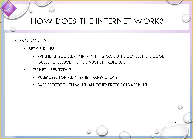 HOW DOES THE INTERNET WORK? • PROTOCOLS • SET OF RULES • WHENEVER YOU