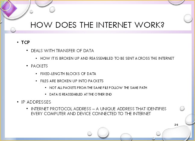 HOW DOES THE INTERNET WORK? • TCP • DEALS WITH TRANSFER OF DATA •