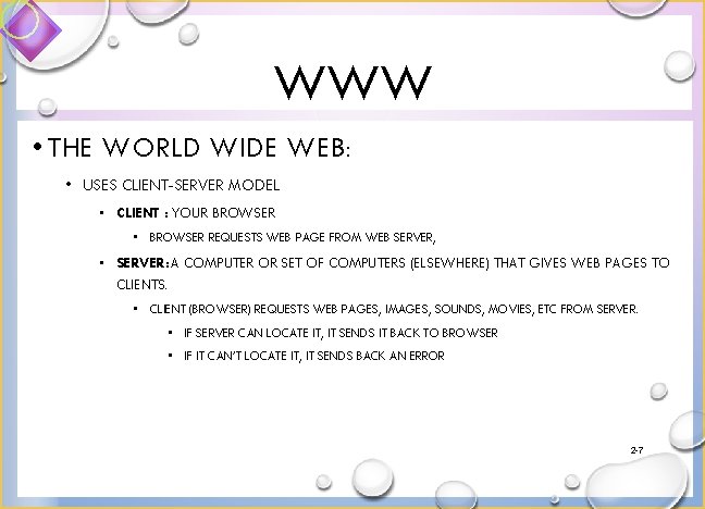 WWW • THE WORLD WIDE WEB: • USES CLIENT-SERVER MODEL • CLIENT : YOUR