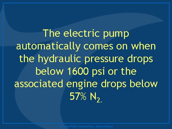 The electric pump automatically comes on when the hydraulic pressure drops below 1600 psi