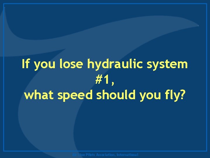 If you lose hydraulic system #1, what speed should you fly? Air Line Pilots