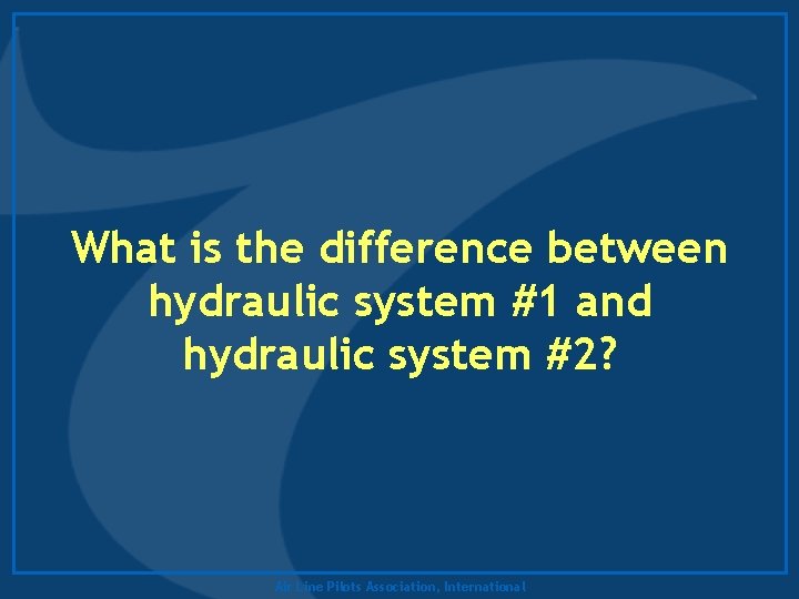 What is the difference between hydraulic system #1 and hydraulic system #2? Air Line