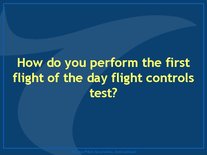 How do you perform the first flight of the day flight controls test? Air