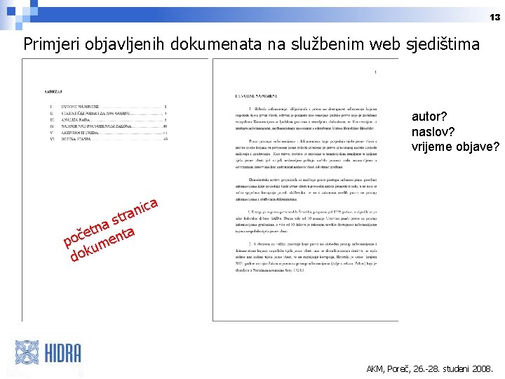 13 Primjeri objavljenih dokumenata na službenim web sjedištima autor? naslov? vrijeme objave? a ic