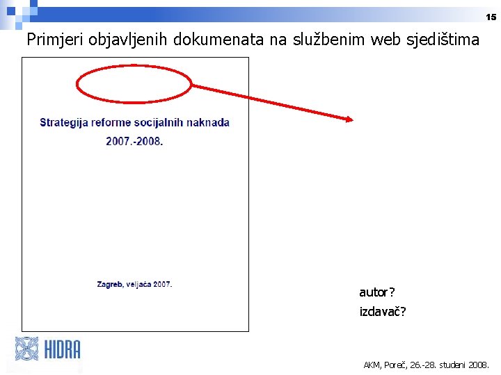 15 Primjeri objavljenih dokumenata na službenim web sjedištima autor? izdavač? AKM, Poreč, 26. -28.