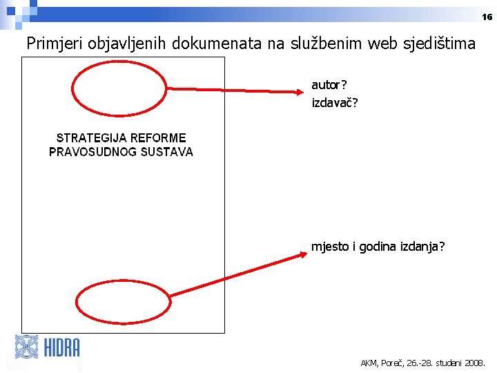 16 Primjeri objavljenih dokumenata na službenim web sjedištima autor? izdavač? mjesto i godina izdanja?