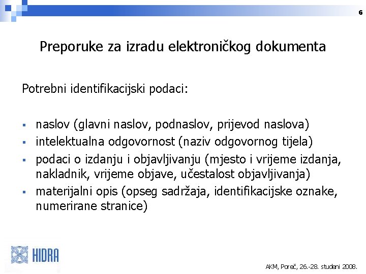 6 Preporuke za izradu elektroničkog dokumenta Potrebni identifikacijski podaci: § § naslov (glavni naslov,