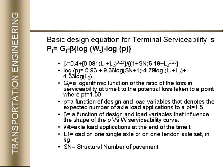 Basic design equation for Terminal Serviceability is Pt= Gt- {log (Wt)-log (p)} • =0.