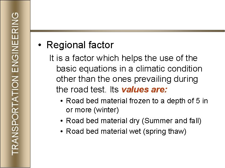  • Regional factor It is a factor which helps the use of the